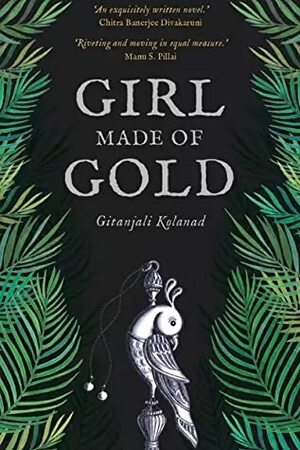 Girl Made of Gold by Gitanjali Kolanad