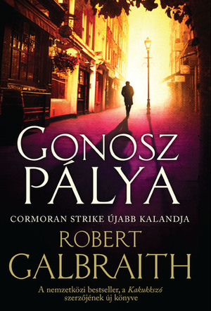 Gonosz pálya by Robert Galbraith, Gergely Nagy