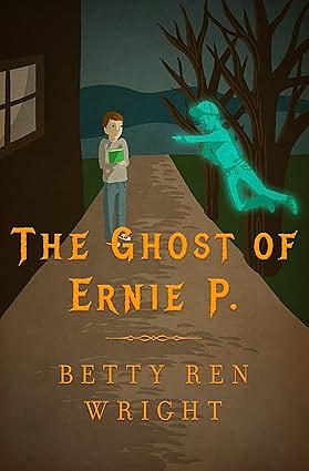 The Ghost of Ernie P. by Betty Ren Wright