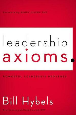 Axiom: Powerful Leadership Proverbs by Bill Hybels