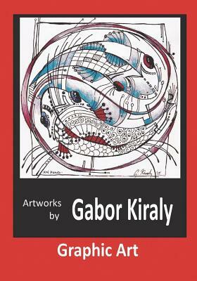 Artworks by Gabor Kiraly: Graphic Art by Gabor Kiraly