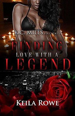 Finding Love With A Legend by Keila Rowe, Keila Rowe