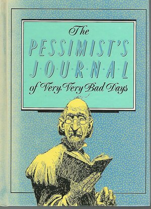 The Pessimist's Journal Of Very, Very Bad Days by Jess M. Brallier, Richard P. McDonough