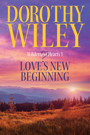 Love's New Beginning by Dorothy Wiley