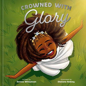 Crowned with Glory by Dorena Williamson