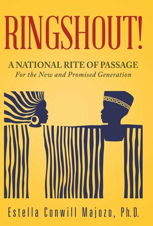Ringshout!: A National Rite of Passage for the New and Promised Generation by Estella Conwill Majozo