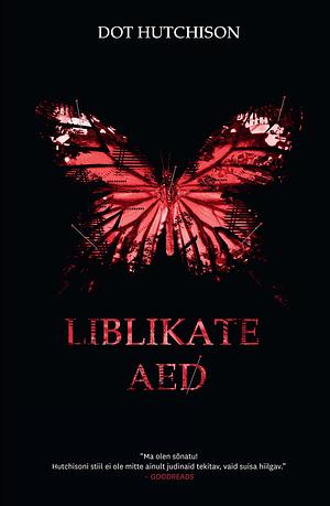 Liblikate aed by Dot Hutchison