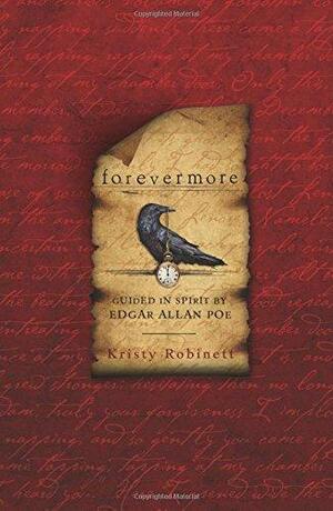 Forevermore: Guided in Spirit by Edgar Allan Poe by Kristy Robinett