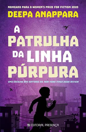 A Patrulha da Linha Púrpura by Deepa Anappara
