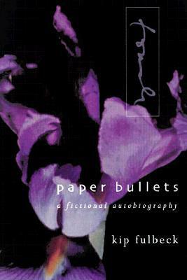 Paper Bullets: A Fictional Autobiography by Kip Fulbeck