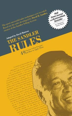 The Sandler Rules: 49 Timeless Selling Principles and How to Apply Them by David Sandler, David Mattson