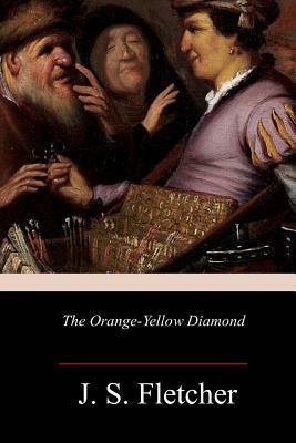 The Orange-Yellow Diamond by J. S. Fletcher