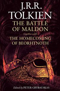 The Battle of Maldon: Together with the Homecoming of Beorhtnoth by J.R.R. Tolkien