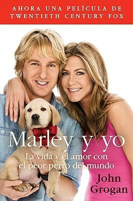 Marley y yo: La vida y el amor con el peor perro del mundo by John Grogan