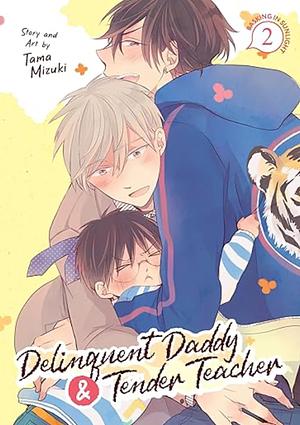 Delinquent Daddy and Tender Teacher, Vol. 2: Basking in Sunlight by Tama Mizuki
