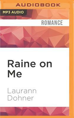 Raine on Me by Laurann Dohner