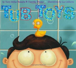 Tub Toys by Timothy Warner, Tim Warner, Terry Miller Shannon