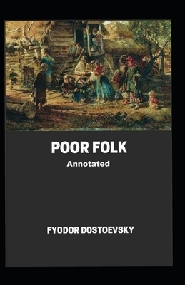 Poor Folk Annotated by Fyodor Dostoevsky