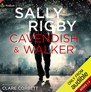 Cavendish & Walker: Volume 1 by Sally Rigby