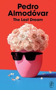 The Last Dream by Pedro Almodóvar, Frank Wynne