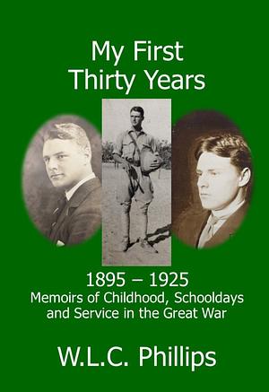 My First Thirty Years by W.L.C. Phillips