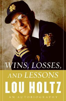 Wins, Losses, and Lessons: An Autobiography by Lou Holtz