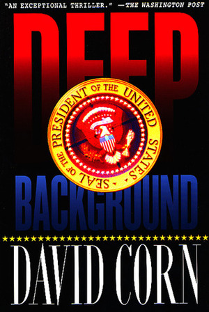 Deep Background by David Corn