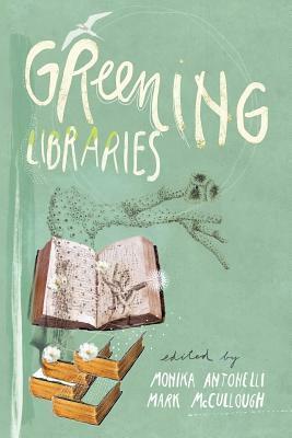 Greening Libraries by Monika Antonelli