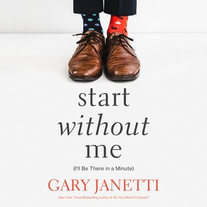 Start Without Me by Gary Janetti