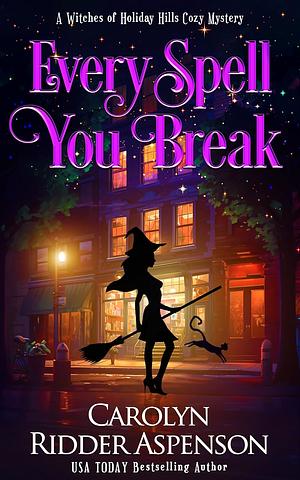 Every Spell You Break by Carolyn Ridder Aspenson