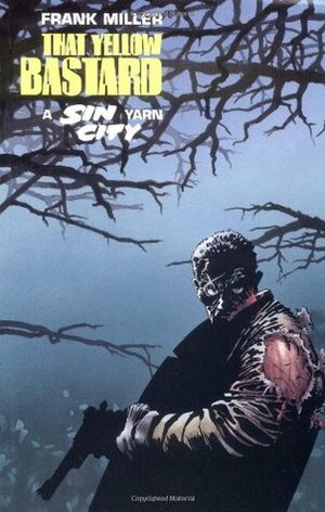 Sin City Volume 4: That Yellow Bastard by Frank Miller