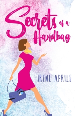 Secrets of a Handbag by Irene Aprile