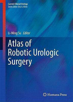 Atlas of Robotic Urologic Surgery by 