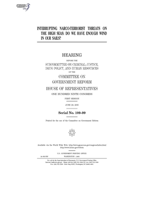 Interrupting narco-terrorist threats on the high seas: do we have enough wind in our sails? by Committee on Government Reform (house), United St Congress, United States House of Representatives