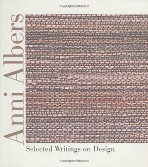 Anni Albers: Selected Writings on Design by Anni Albers