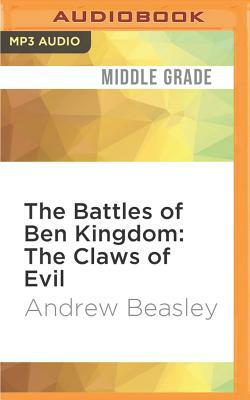 The Battles of Ben Kingdom: The Claws of Evil by Andrew Beasley
