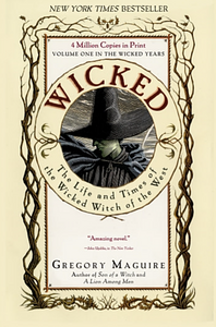 Wicked: The Life and Times of the Wicked Witch of the West by Gregory Maguire