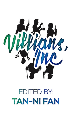 Villains, Inc by Casssandra Pierce, N. Sumi, Helena Maeve, Michelle Chow, Stephanie Rabig, A.D. Truax, Tan-ni Fan