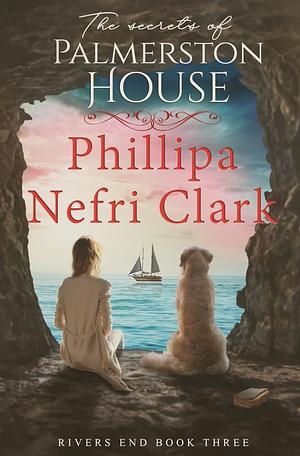 The Secrets of Palmerston House by Phillipa Nefri Clark