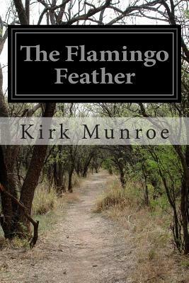 The Flamingo Feather by Kirk Munroe