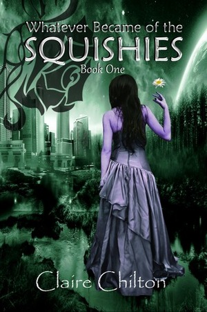 Whatever Became of the Squishies? by Claire Chilton