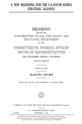 A new beginning for the U.S.-South Korea strategic alliance by Committee on Foreign Affairs (house), United States House of Representatives, United Stat Congress