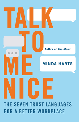 Talk to Me Nice: The Seven Trust Languages for a Better Workplace by Minda Harts