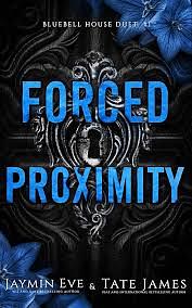 Forced Proximity by Jaymin Eve, Tate James