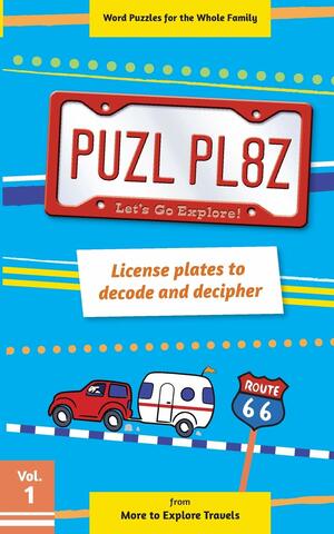 Puzl Pl8z: License Plates to Decode and Decipher by Regina Kakadelis, Brian Maze, Stephanie Smith