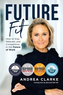 Future Fit: How to Stay Relevant and Competitive in the Future of Work by Andrea Clarke