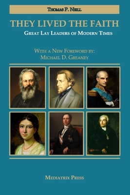They Lived the Faith: Great Lay Leaders of Modern Times by Thomas P. Neill