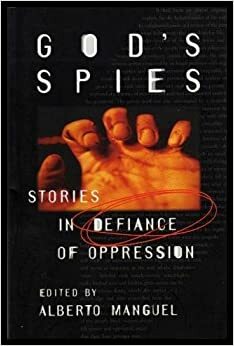 God's Spies: Stories in defiance of oppression by Alberto Manguel