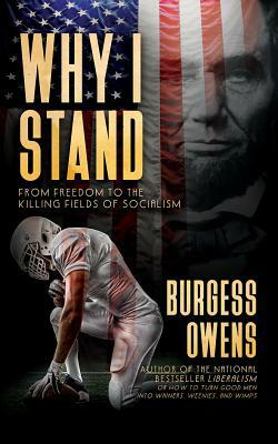 Why I Stand: From Freedom to the Killing Fields of Socialism by Burgess Owens