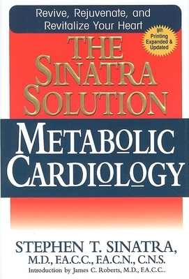 The Sinatra Solution: Metabolic Cardiology by Stephen T. Sinatra